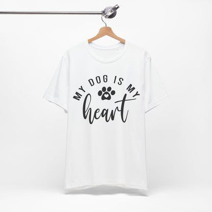 My Dog is My Heart Shirt | Cute Dog T-shirt | Dog Mom Shirt |