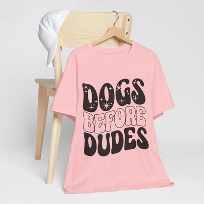 Dogs Before Dudes T-shirt | Funny Dog Tshirt|