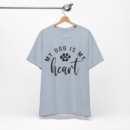 My Dog is My Heart Shirt | Cute Dog T-shirt | Dog Mom Shirt |