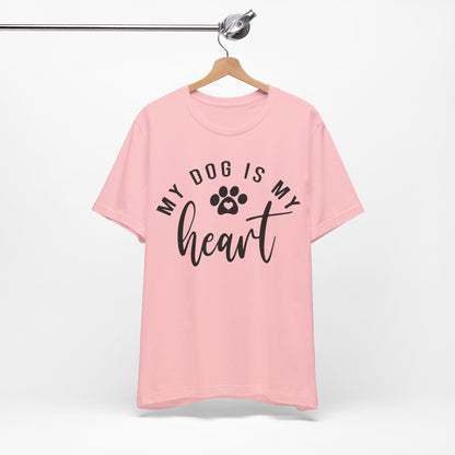 My Dog is My Heart Shirt | Cute Dog T-shirt | Dog Mom Shirt |