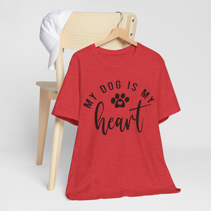 My Dog is My Heart Shirt | Cute Dog T-shirt | Dog Mom Shirt |