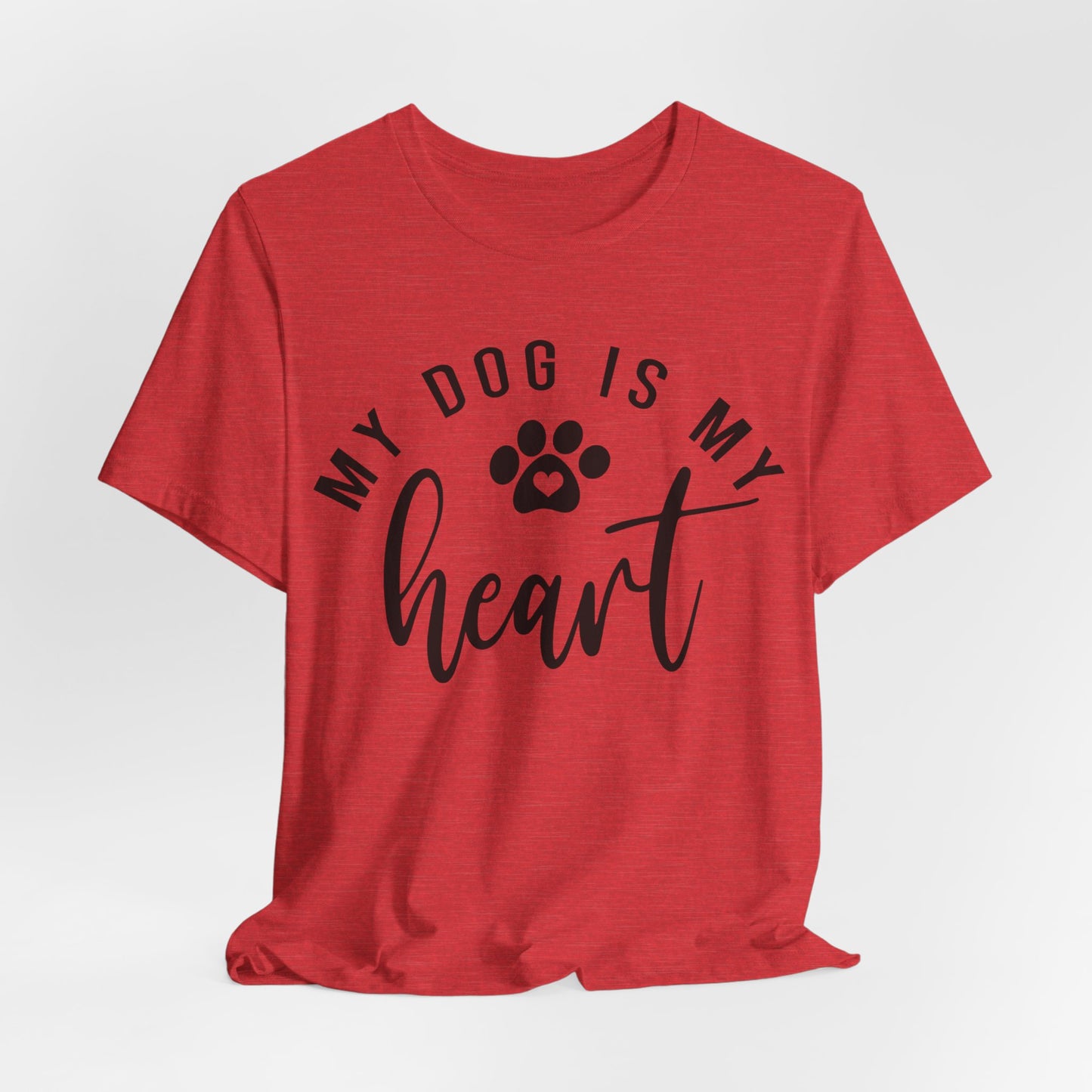 my dog is my heart shirt | cute dog t-shirt | dog mom shirt |