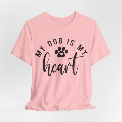 My Dog is My Heart Shirt | Cute Dog T-shirt | Dog Mom Shirt |