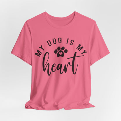 My Dog is My Heart Shirt | Cute Dog T-shirt | Dog Mom Shirt |