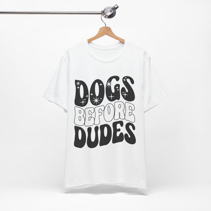 Dogs Before Dudes T-shirt | Funny Dog Tshirt|